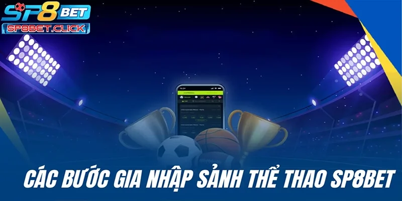 Các bước gia nhập sảnh thể thao SP8BET