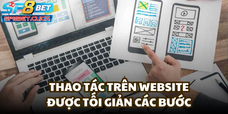 Thao tác trên website được tối giản các bước