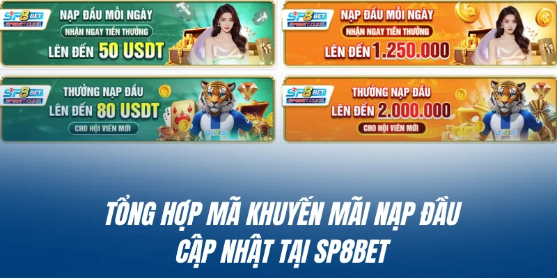 Tổng hợp mã khuyến mãi nạp đầu cập nhật tại SP8BET