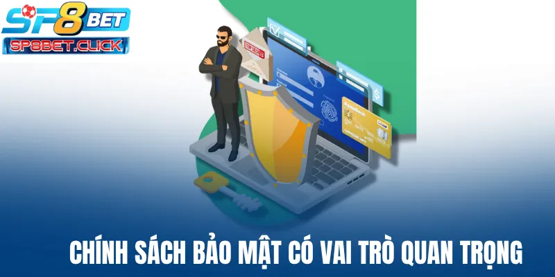 Chính sách bảo mật có vai trò quan trọng